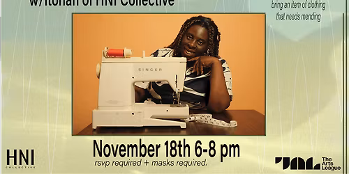 Angel Edwards Art Presents: Mending 101 w\/ Itohan of HNI Collective