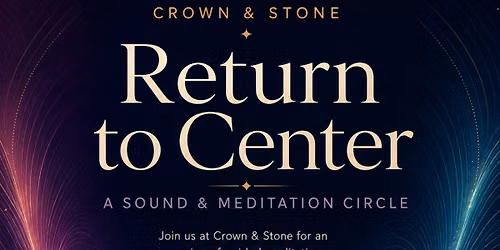 Return to Center: A Sound & Meditation Event