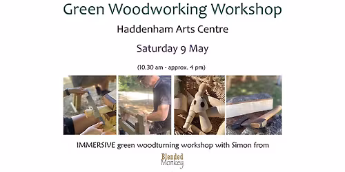 Green Woodworking\/Pole Lathe Workshop - Haddenham Arts Centre 