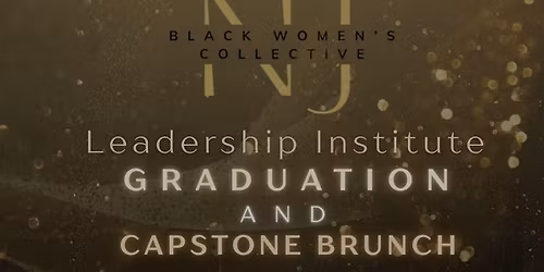 New Jersey Black Women\u2019s Collective Graduation & Capstone Brunch!