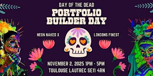 DAY OF THE DEAD : Neon naked x Londons Finest Portfolio Builder Day