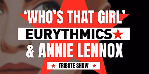 'Who's That Girl' - Eurythmics & Annie Lennox Experience - Live at Walters
