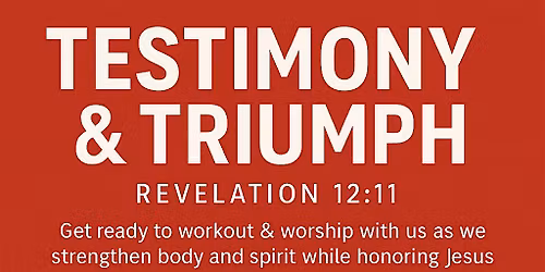 TESTIMONY & TRIUMPH (REVELATION 12 : 11)
