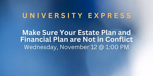 Make Sure Your Estate Plan and Financial Plan are Not in Conflict