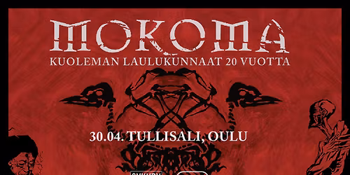 Mokoma \u2013 Kuoleman laulukunnaat 20 vuotta | To 30.4. | Tullisali, Oulu