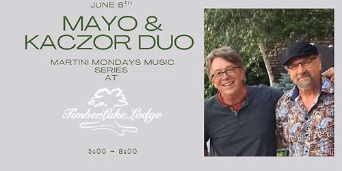 Mayo & Kaczor Duo @ Martini Mondays Music Series Timberlake Lodge