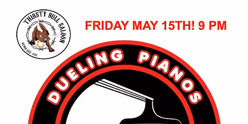 Big Time Dueling Pianos Live @ Thirsty Bull Saloon Fri 5\/15