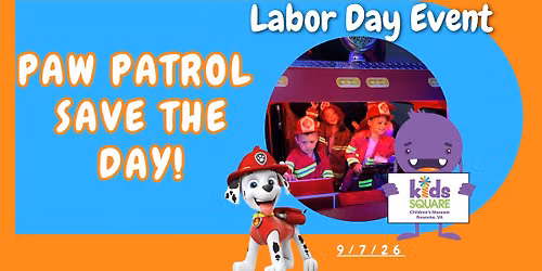 Paw Patrol, Help Save The Day! Labor Day Special Event