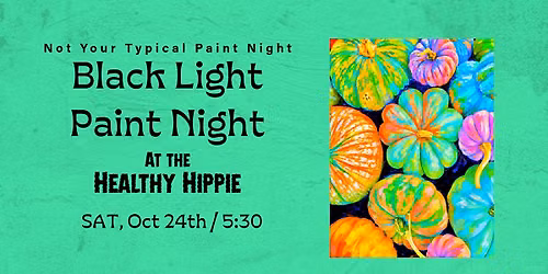 Black light Paint Night at the Healthy Hippie: Neon Pumpkin Patch