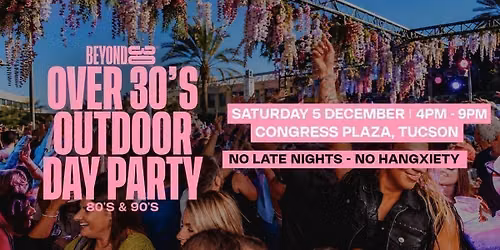 Open Air 80s &amp; 90s Over 30s Daytime Clubbing - TUCSON\ud83d\udd7a\ud83c\udffd