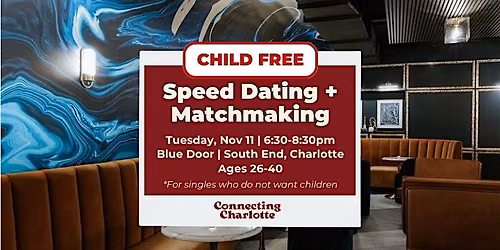 *CHILD-FREE* Speed Dating & Match Making |  Ages 26-40 | Hetero Matches