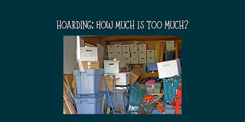 Hoarding: How Much is Too Much?