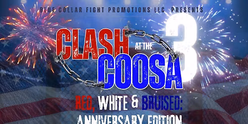 Clash at the Coosa 3: Red, White and Bruised!