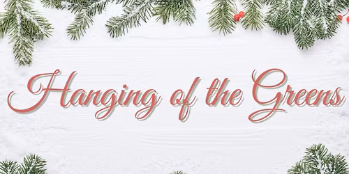 \ud83c\udf84 HANGING OF THE GREENS 2025 \ud83c\udf84