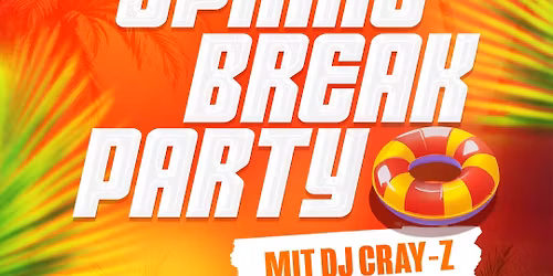 \ud83c\udf34 SPRING BREAK PARTY \ud83c\udf34 mit DJ Cray-Z \ud83d\udc83\ud83d\udd7a