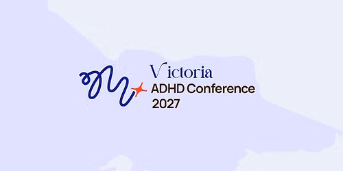 Victoria ADHD Conference 2027