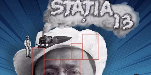 Statia 13 dupa piese, schite si poezii de I.L.Caragiale