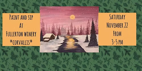 Paint and Sip At Fullerton Winery *Corvallis*