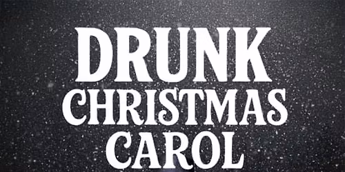 Drunk Christmas Carol: A Boozy Holiday Comedy