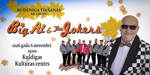 \u201cRuden\u012bga tik\u0161an\u0101s ar grupu \u201cBig Al & The Jokers\u201d Kuld\u012bgas Kult\u016bras centr\u0101