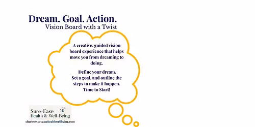 Dream - Goal - Action:  A Vision Board Workshop with a Twist