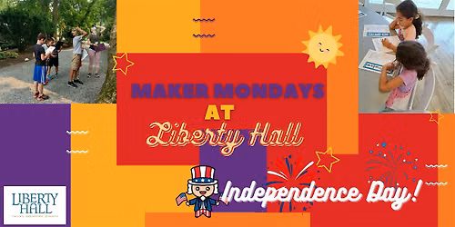 Maker Mondays at Liberty Hall: Independence Day!