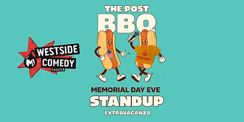 The Post BBQ Memorial Day Eve Standup Extravaganza!
