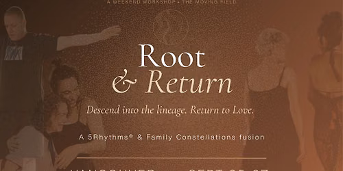 Root & Return: A 5Rhythms@ & Family Constellation Immersion with Gloria Glo & Rebecca Stone