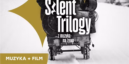 Pokaz wsp\u00f3\u0142czesnego filmu niemego \u201eSilent Trilogy\u201d z muzyk\u0105 i efektami d\u017awi\u0119kowymi na \u017cywo!