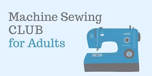 Machine Sewing Club for Adults