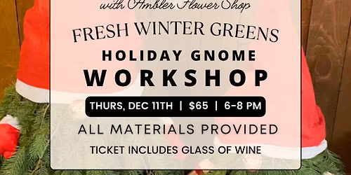 Fresh Winter Greens Holiday Gnome w\/ Ambler Flower Shop | Thursday, December 11th