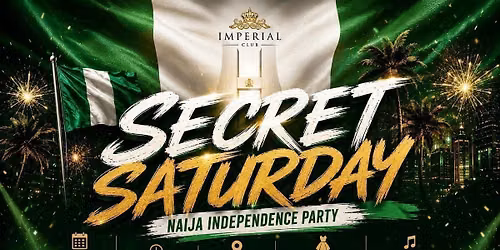 SECRET SATURDAY: NAIJA INDEPENDENCE PARTY