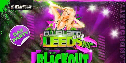 Clubland Classix Leeds | 360\u00b0 Day Party
