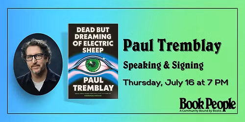 BookPeople Presents: Paul Tremblay - Dead But Dreaming of Electric Sheep