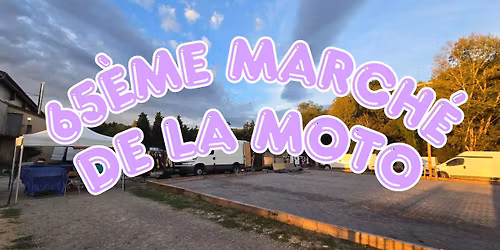 65\u00e8me March\u00e9 de la Moto et de la Pi\u00e8ce D\u00e9tach\u00e9e des 4 Saisons