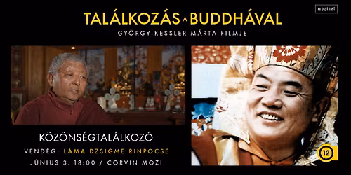 TAL\u00c1LKOZ\u00c1S A BUDDH\u00c1VAL \u2502 Vend\u00e9g: L\u00c1MA DZSIGME RINPOCSE \u2502 Premier el\u0151tti vet\u00edt\u00e9s & K\u00f6z\u00f6ns\u00e9gtal\u00e1lkoz\u00f3