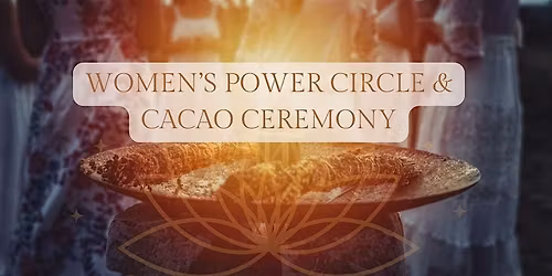 Women's Power Circle & Cacao Ceremony in Toronto