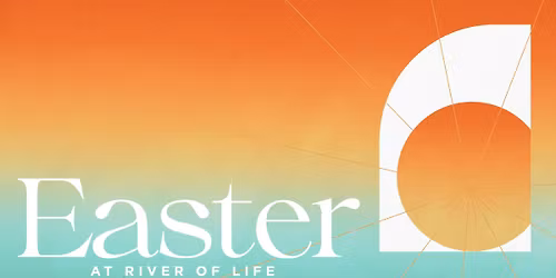 Easter at River of Life