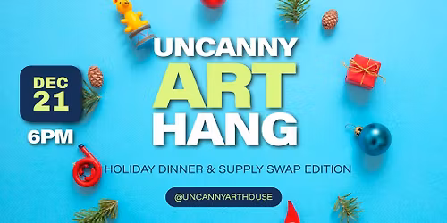 Uncanny Art Hang Dinner & Supply Swap