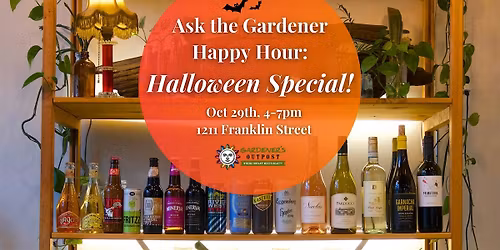 Ask the Gardener Happy Hour: Halloween Special!