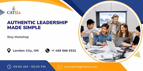 Authentic Leadership Made Simple: 1Day Workshop in London City, ON