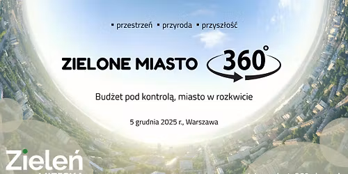 Forum Zielone Miasto 360\u00b0. Bud\u017cet pod kontrol\u0105, miasto w rozkwicie