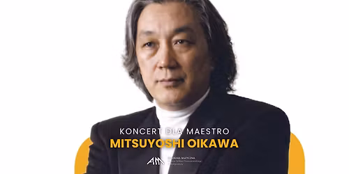 KONCERT DLA MAESTRO MITSUYOSHI OIKAWA