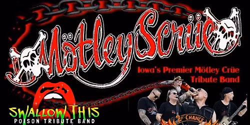 BC Productions presents Motley Scrue w\/ SPG Swallow This & 2nd Chance