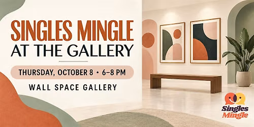 Singles Mingle at the Gallery (Ages 25\u201345)