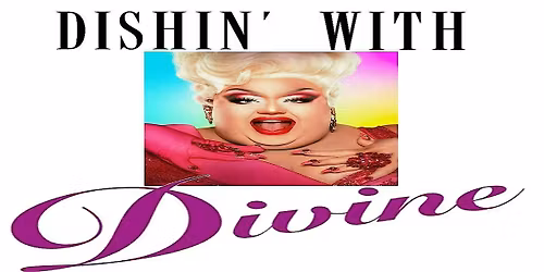 "Dishin' with Divine" staged reading starring EUREKA!