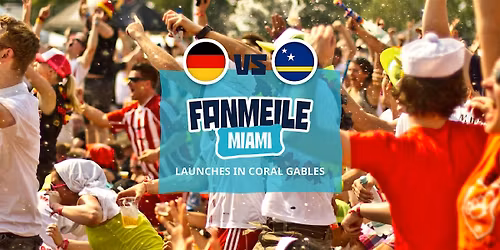 Germany vs Cura\u00e7ao Watch Party | Fanmeile Miami