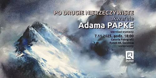 \u201ePo drugie nierzeczywiste\u201d akwarele Adama Papke [wernisa\u017c]