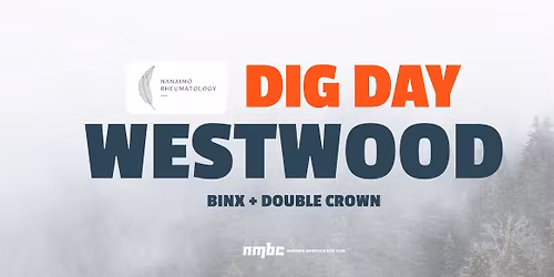 Dig Day Westwood (Binx + Double Crown) sponsored by Nanaimo Rheumatology 