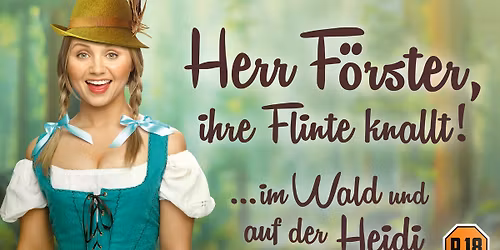 Herr F\u00f6rster, Ihre Flinte knallt!